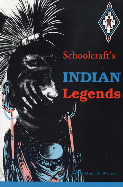 Schoolcraft's Indian Legends (Michigan State University Schoolcraf)