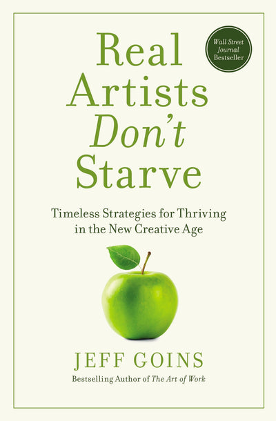 Real Artists Don't Starve: Timeless Strategies for Thriving