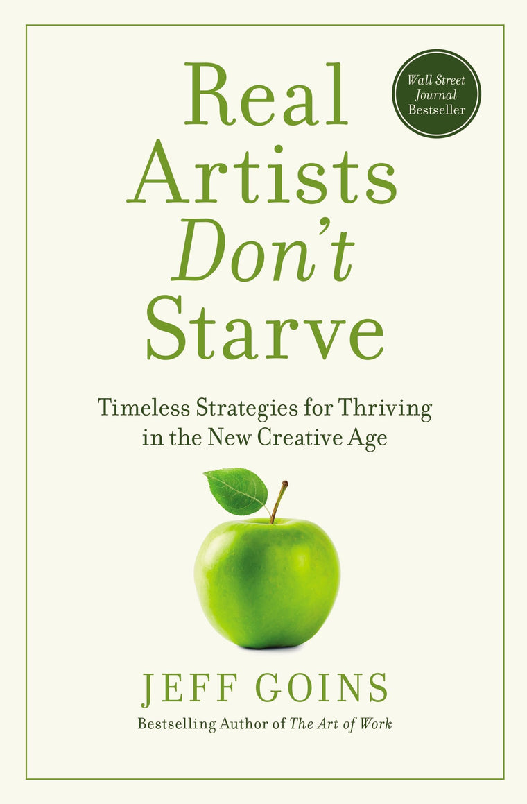 Real Artists Don't Starve: Timeless Strategies for Thriving