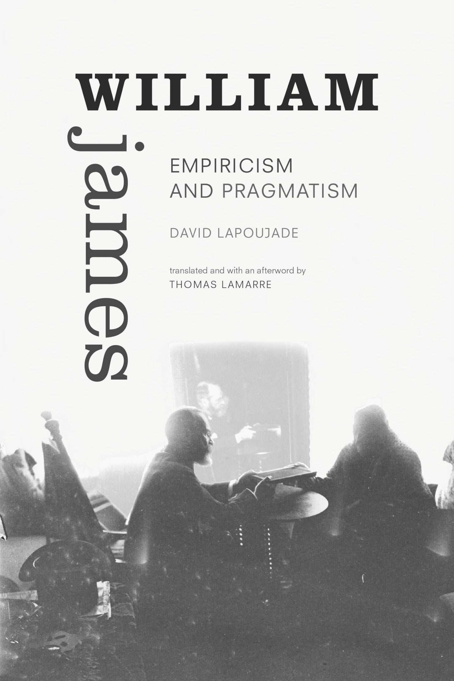 William James: Empiricism and Pragmatism (Thought in the Act)