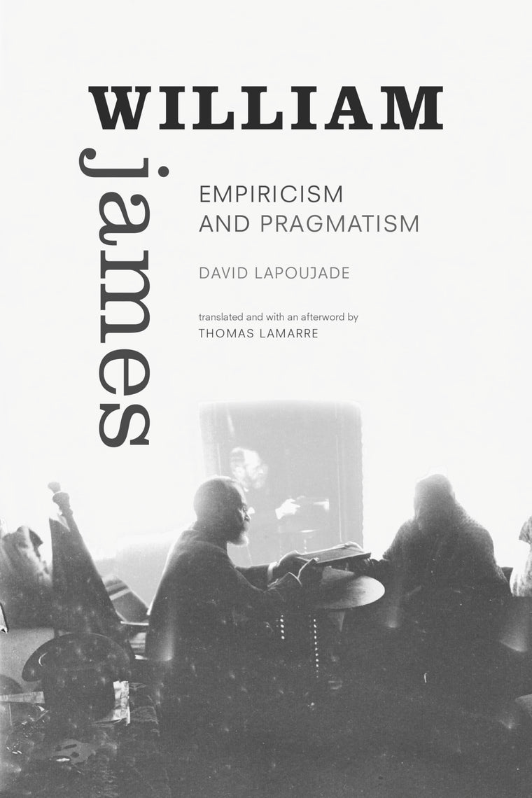 William James: Empiricism and Pragmatism (Thought in the Act)