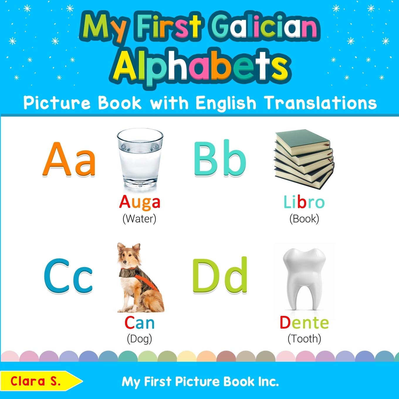 My First Galician Alphabets Picture Book with English Translations: Bilingual Early Learning & Easy Teaching Galician Books for Kids (Teach & Learn Basic Galician words for Children)