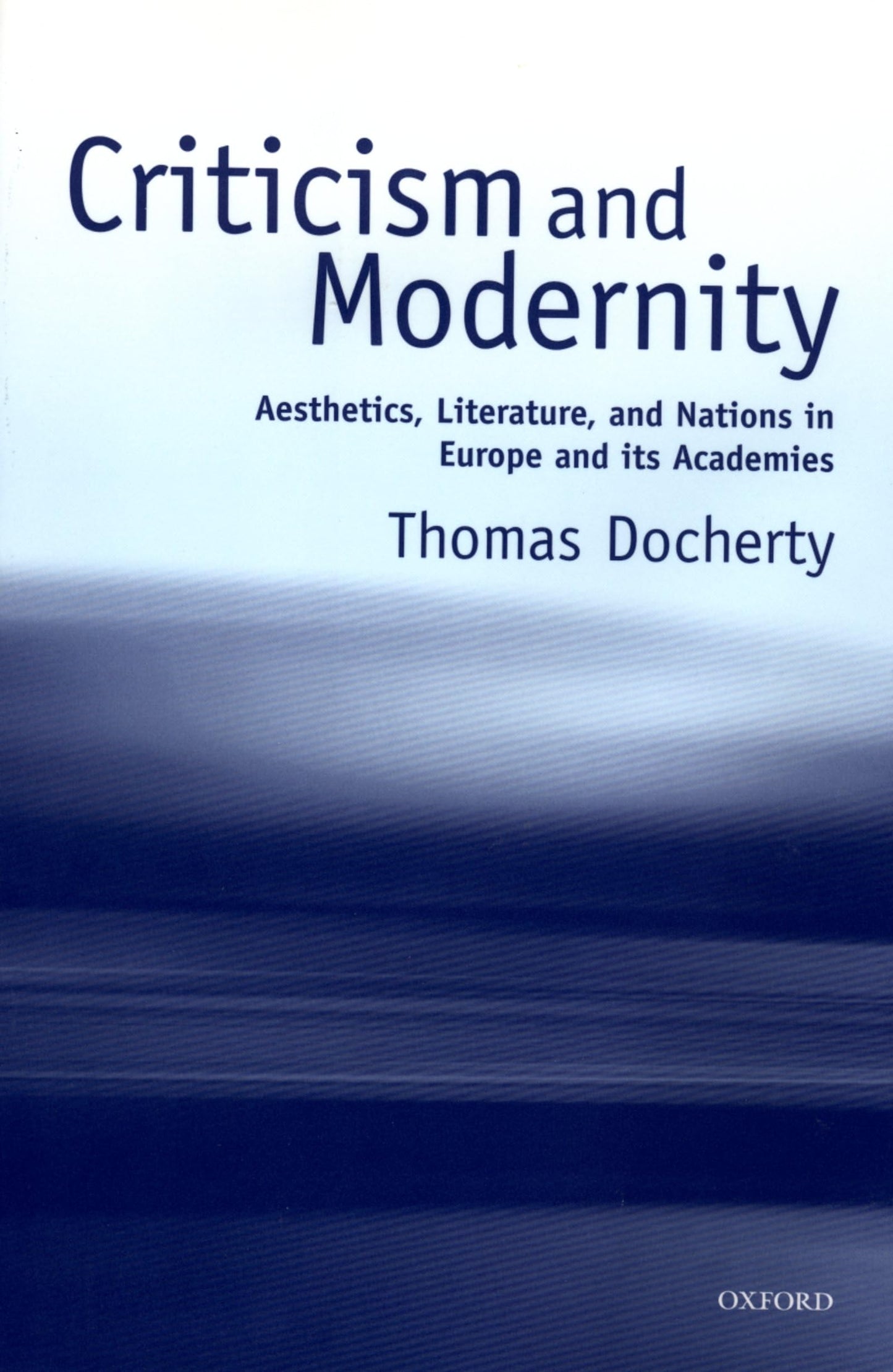 Criticism and Modernity: Aesthetics, Literature, and Nations in Europe and Its Academies