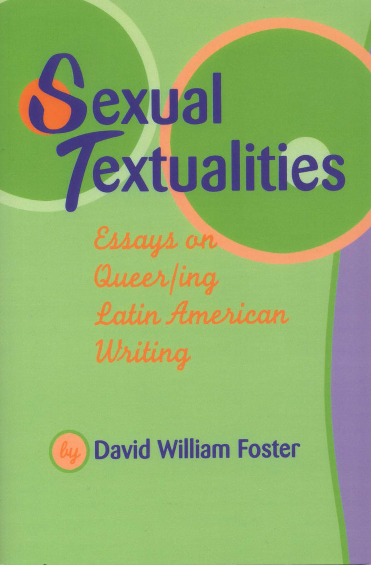 Sexual Textualities: Essays on Queer/ing Latin American Writing (Texas Pan American Series)
