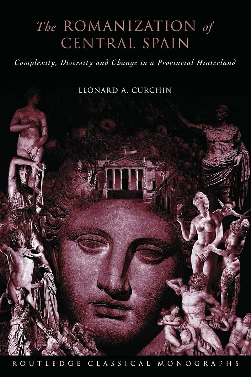 The Romanization of Central Spain (Routledge Classical Monographs)
