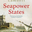 Seapower States: Maritime Culture, Continental Empires and the Conflict That Made the Modern World