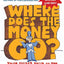 Where Does the Money Go? Rev Ed: Your Guided Tour to the Federal Budget Crisis (Guided Tour of the Economy)