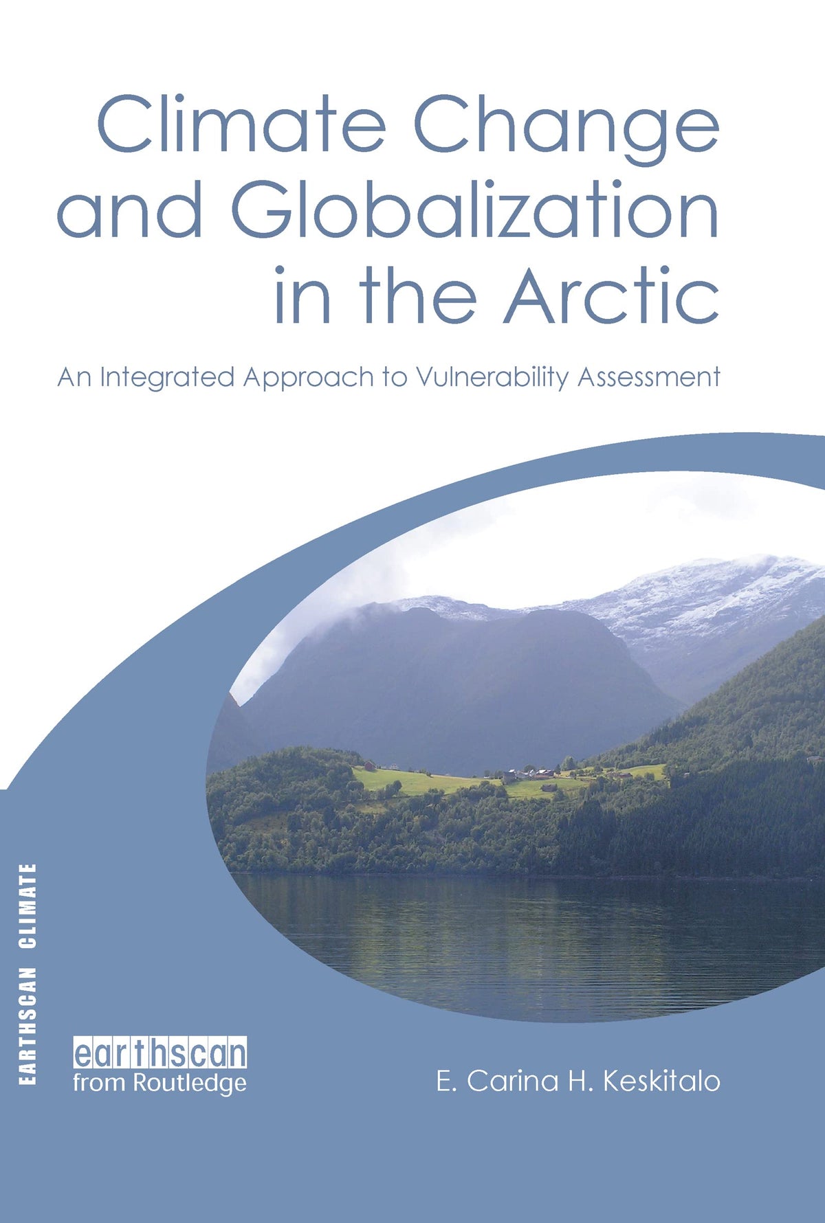 Climate Change and Globalization in the Arctic: An Integrated Approach to Vulnerability Assessment (Earthscan Climate)