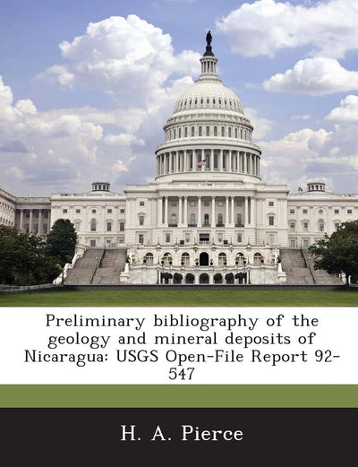 Preliminary Bibliography of the Geology and Mineral Deposits of Nicaragua: Usgs Open-File Report 92-547