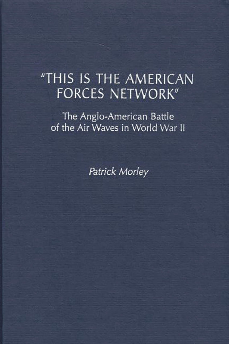 "This Is the American Forces Network": The Anglo-American Battle of the Air Waves in World War II