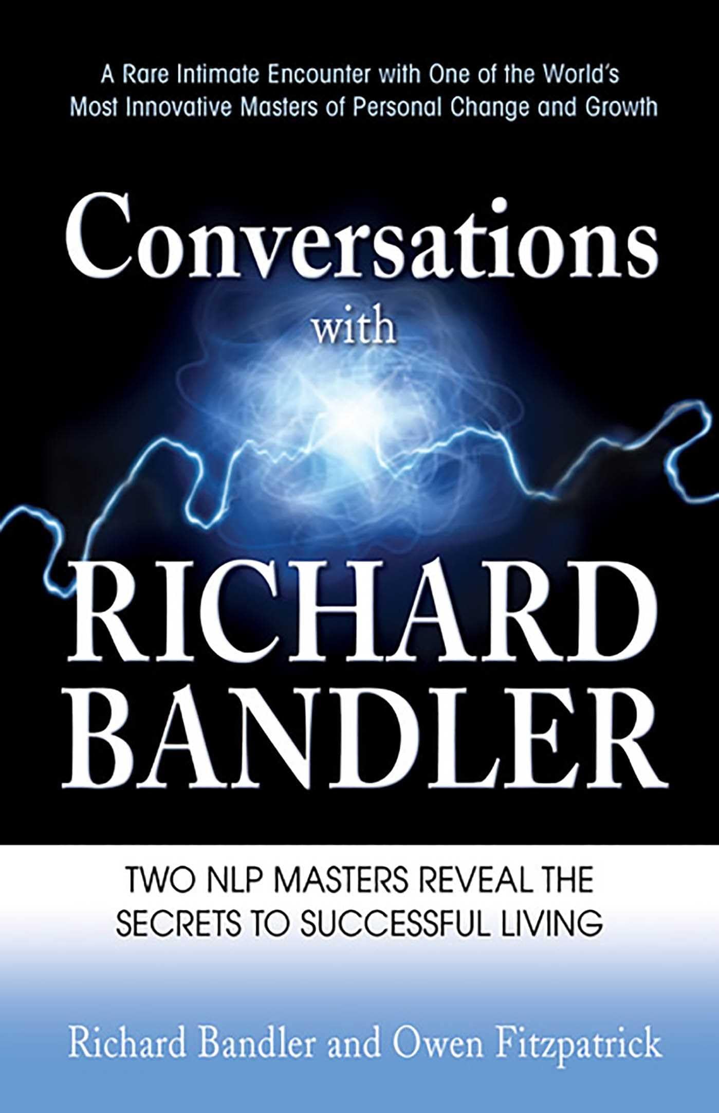 Conversations with Richard Bandler: Two NLP Masters Reveal