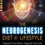 The Neurogenesis Diet and Lifestyle: Upgrade Your Brain, Upgrade Your Life (Holistic Mental Health series)