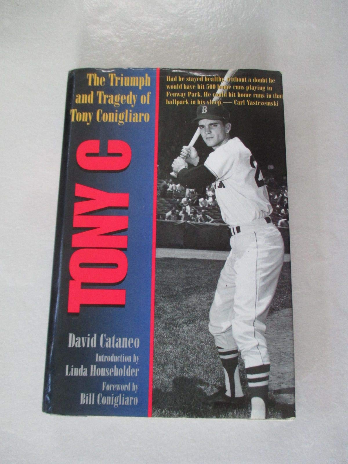 Tony C: The Triumph and Tragedy of Tony Conigliaro