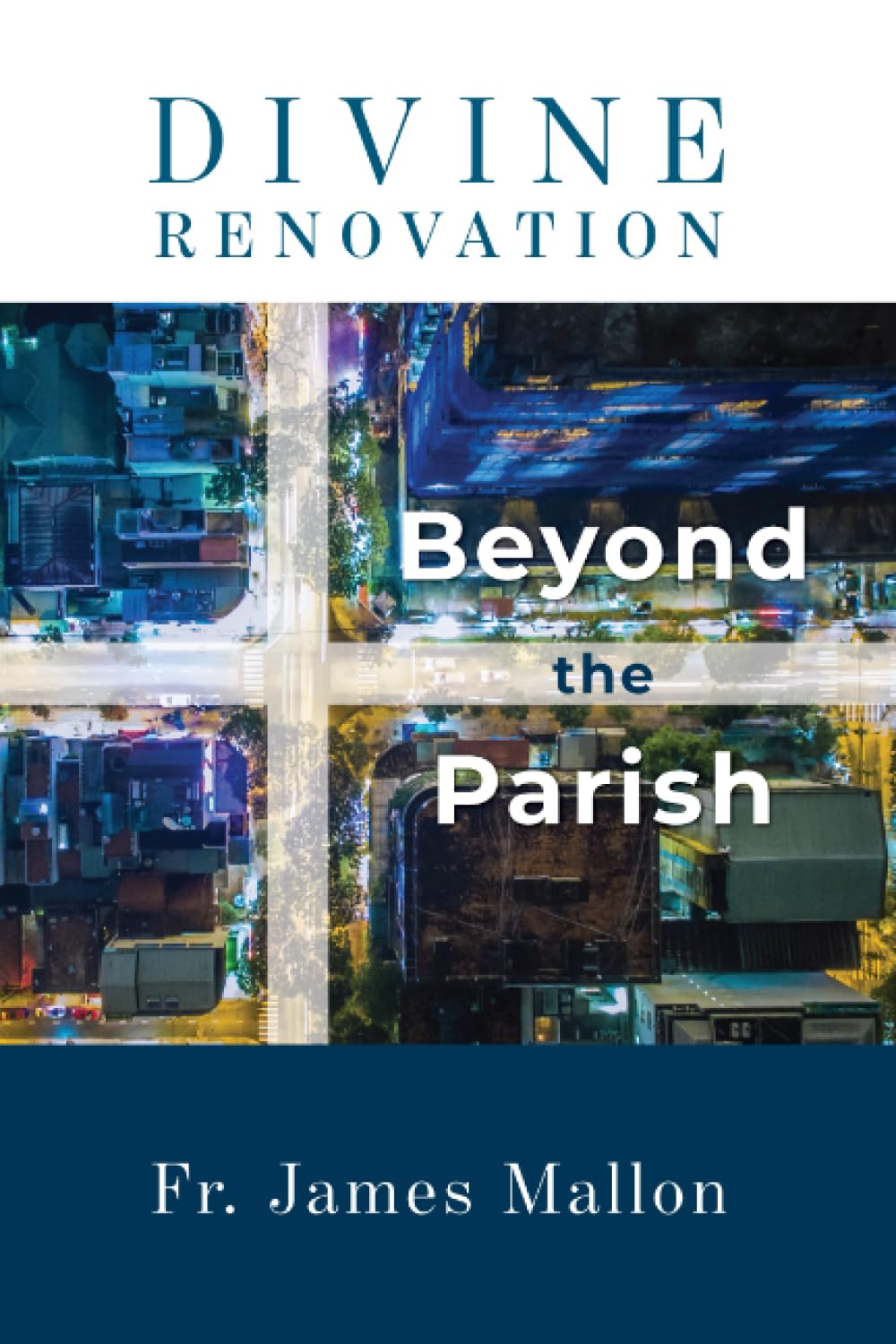 Divine Renovation Beyond the Parish