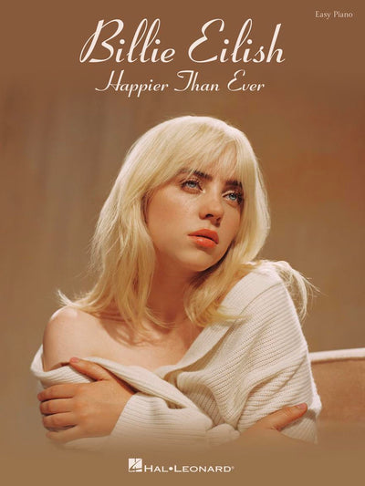 Billie Eilish: Happier Than Ever Easy Piano Songbook  15 Chart-Topping Pop Songs with Lyrics Arranged for Beginners  Piano Sheet Music for Teens and Adults  Easy Piano Pop Artist Series Book