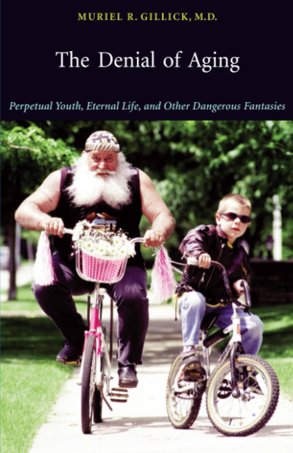 The Denial of Aging: Perpetual Youth, Eternal Life, and Othe