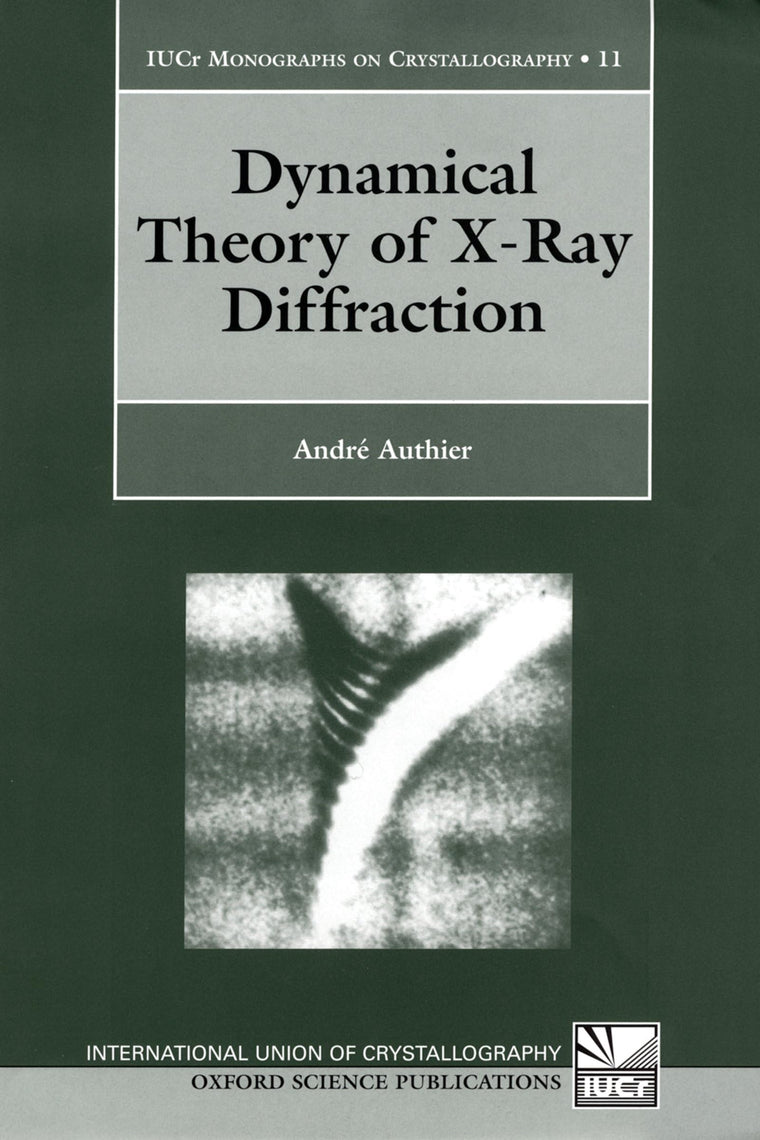 Dynamical Theory of X-Ray Diffraction (International Union of Crystallography Monographs on Crystallography)