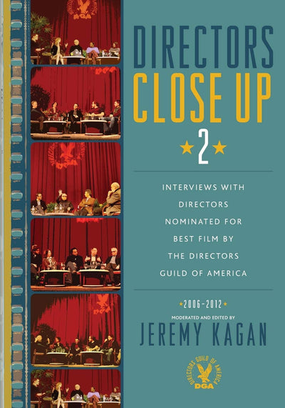 Directors Close Up 2: Interviews with Directors Nominated for Best Film by the Directors Guild of America: 2006 - 2012