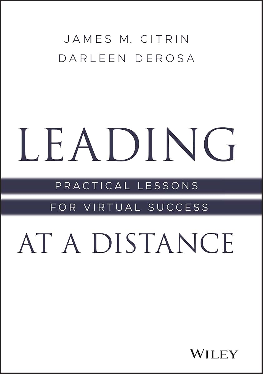 Leading at a Distance: Practical Lessons for Virtual Success