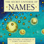 The Secret Universe of Names: The Dynamic Interplay of Names and Destiny