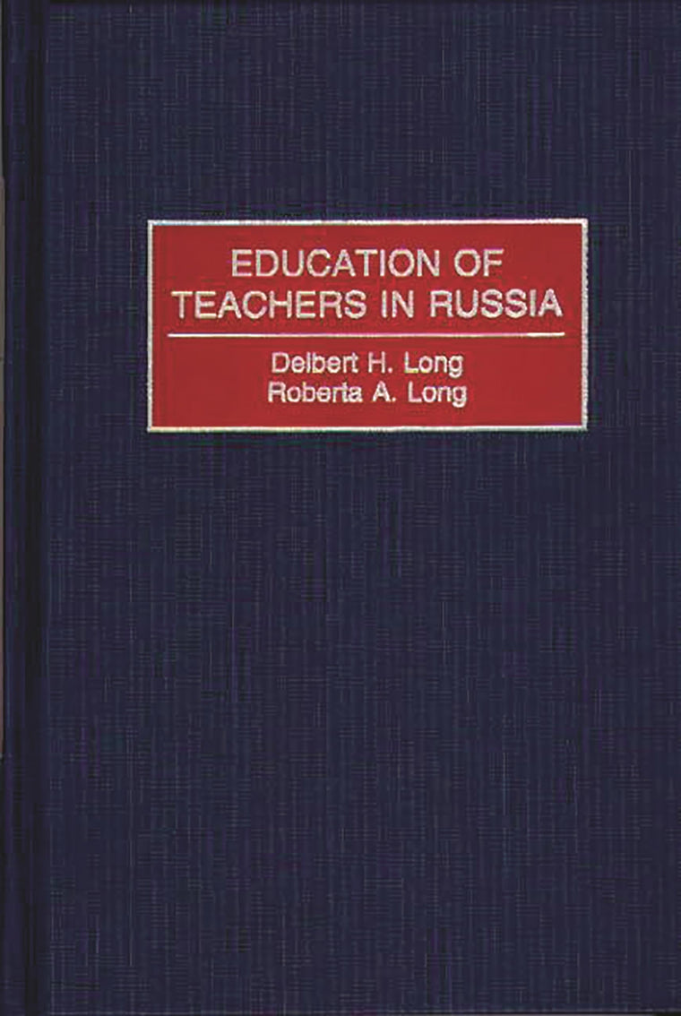 Education of Teachers in Russia: (Contributions to the Study of Education)