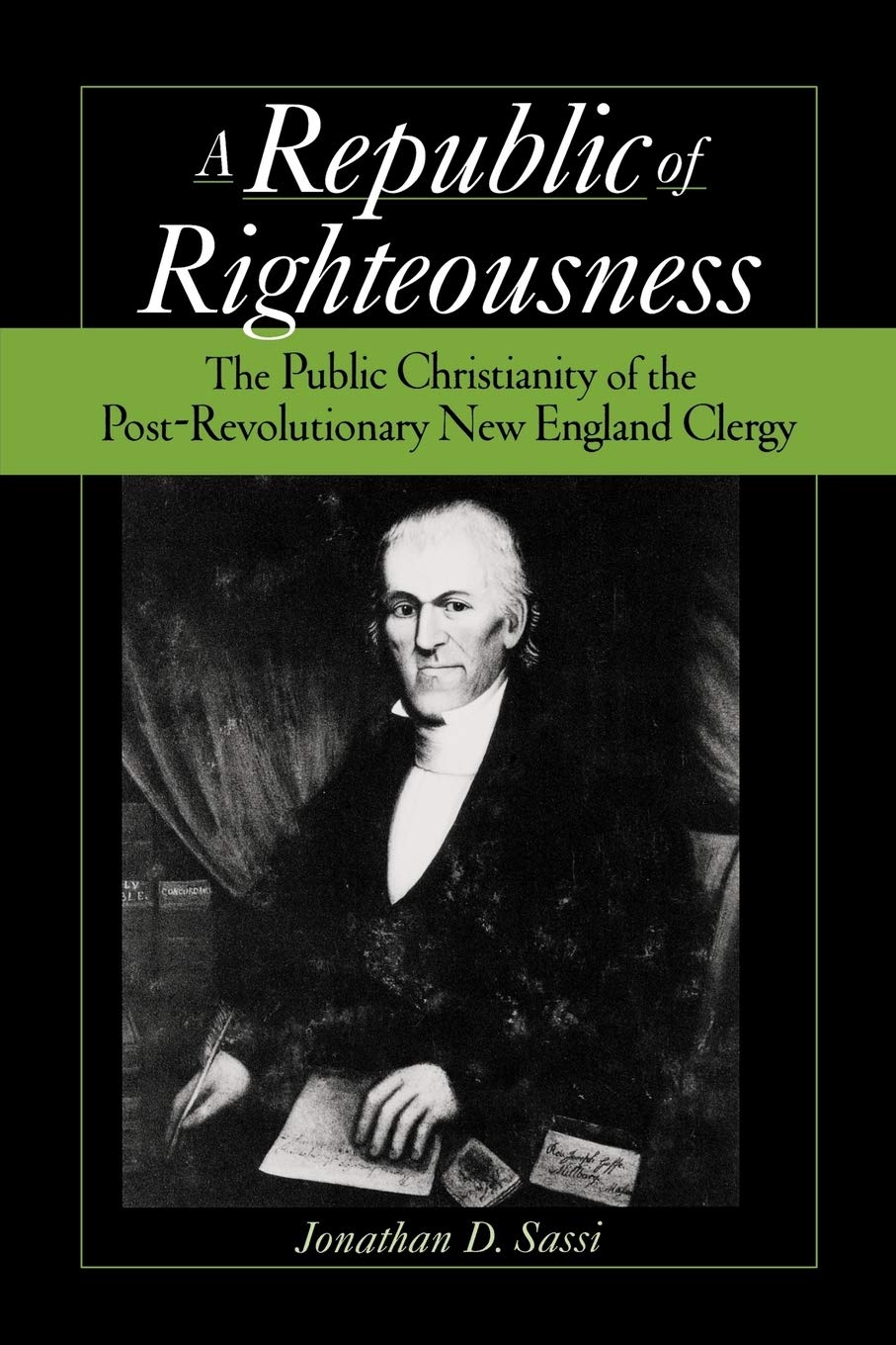Republic of Righteousness: The Public Christianity of the Post-Revolutionary New England Clergy (Religion in America)