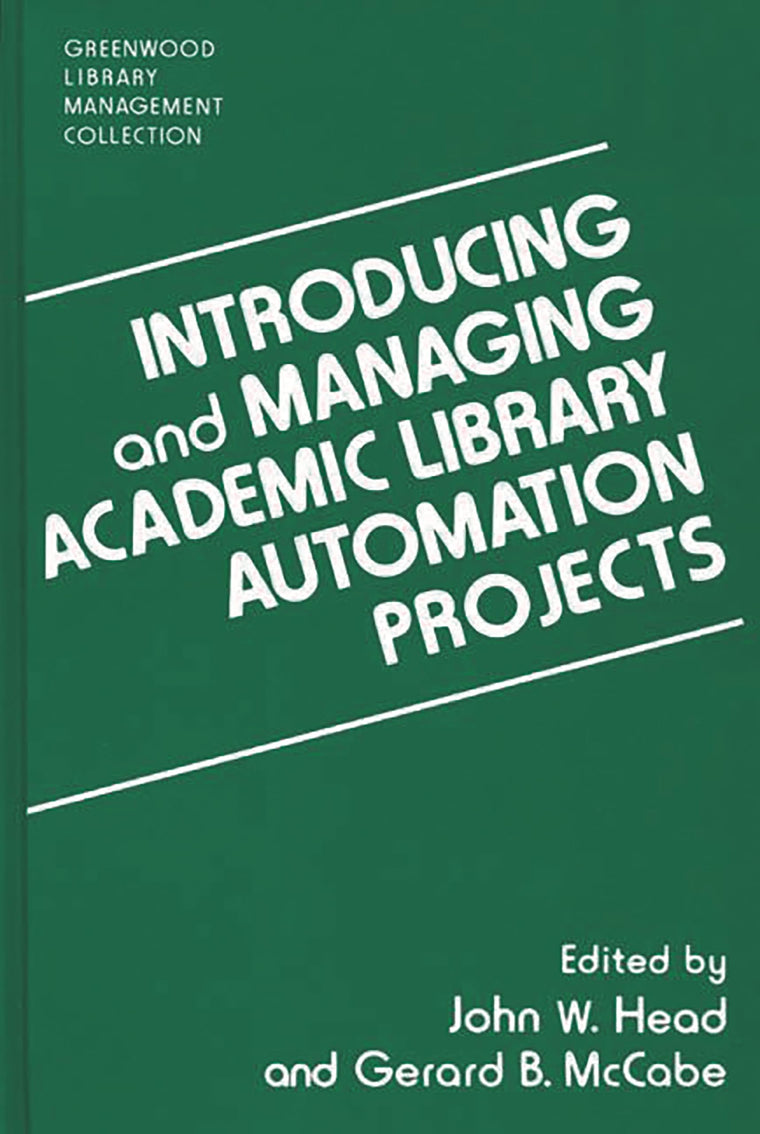 Introducing and Managing Academic Library Automation Projects (Libraries Unlimited Library Management Collection)