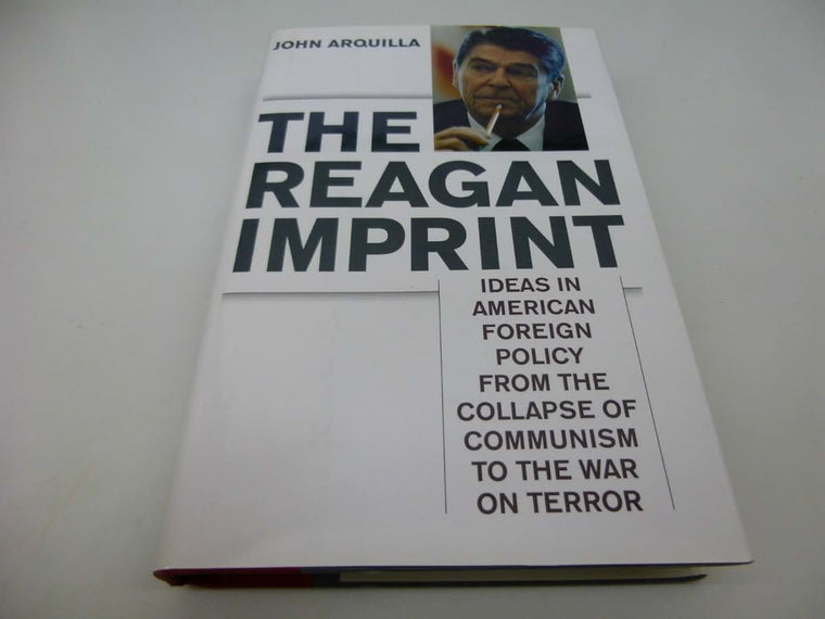 The Reagan Imprint: Ideas in American Foreign Policy from the Collapse of Communism to the War on Terror