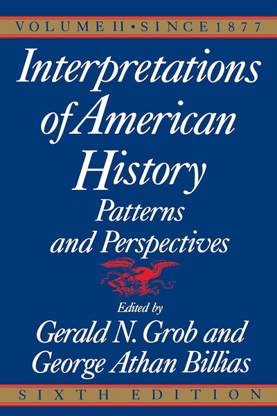 Interpretations of American History, Sixth Edition, Vol. 2: SINCE 1877 (Interpretations of American History: Patterns and Perspectives)