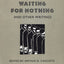 Waiting for Nothing and Other Writings