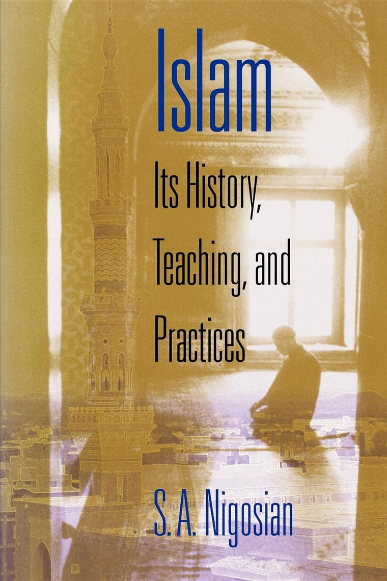 Islam: Its History, Teaching, and Practices