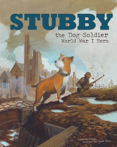 Stubby the Dog Soldier: World War I Hero (Animal Heroes)