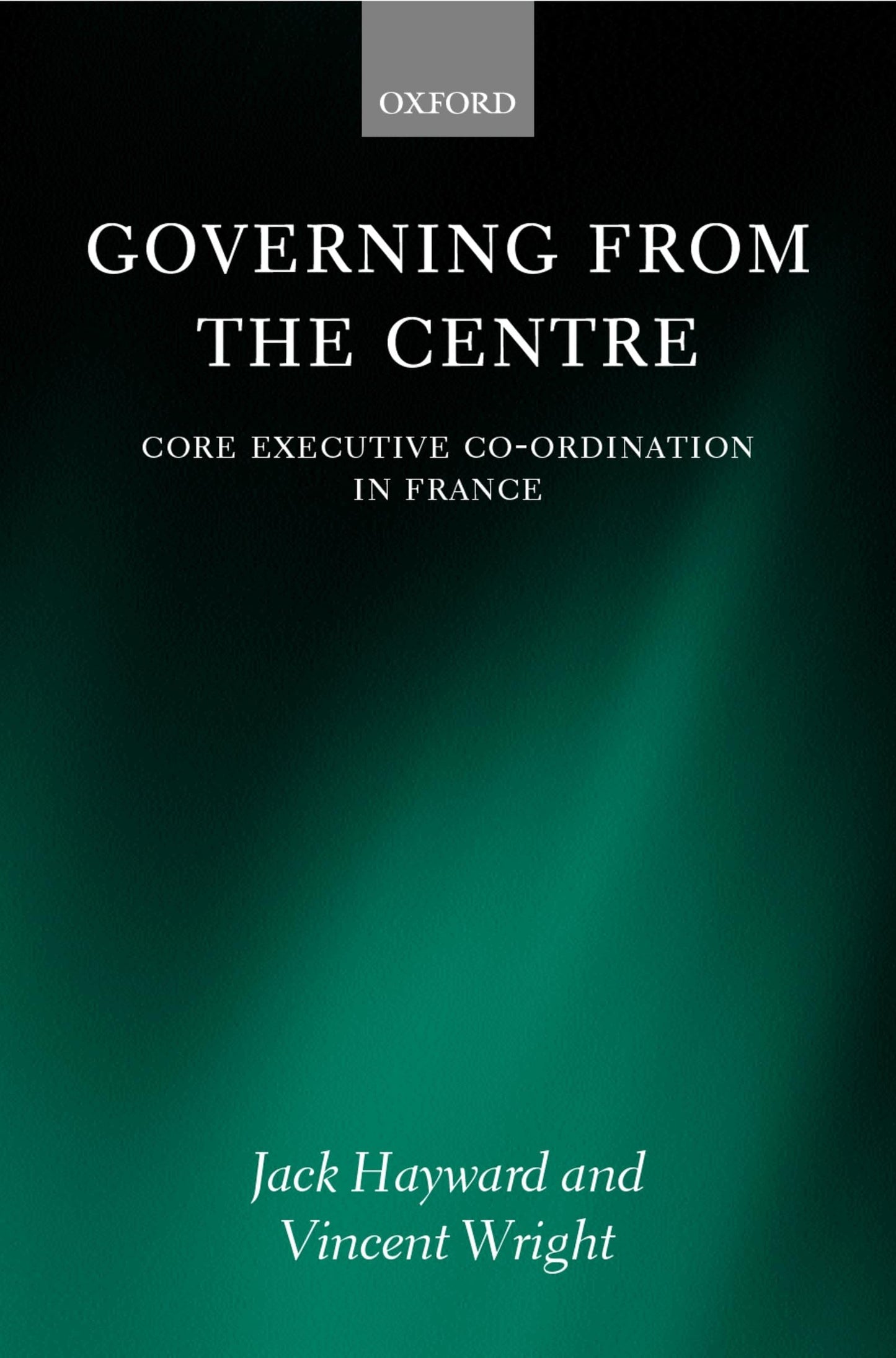 Governing from the Centre: Core Executive Coordiation in France