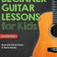 Beginner Guitar Lessons for Kids Book: with Online Video and Audio Access