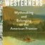 The Westerners: Mythmaking and Belonging on the American Frontier