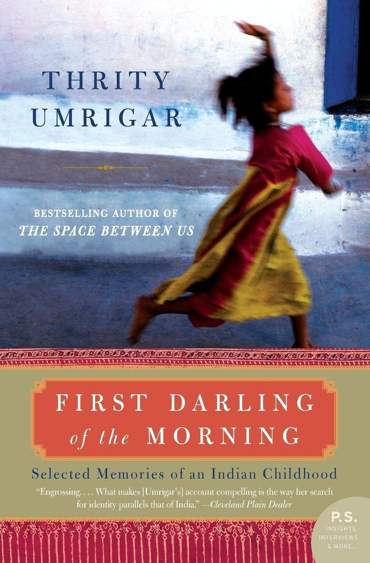 First Darling of the Morning: Selected Memories of an Indian
