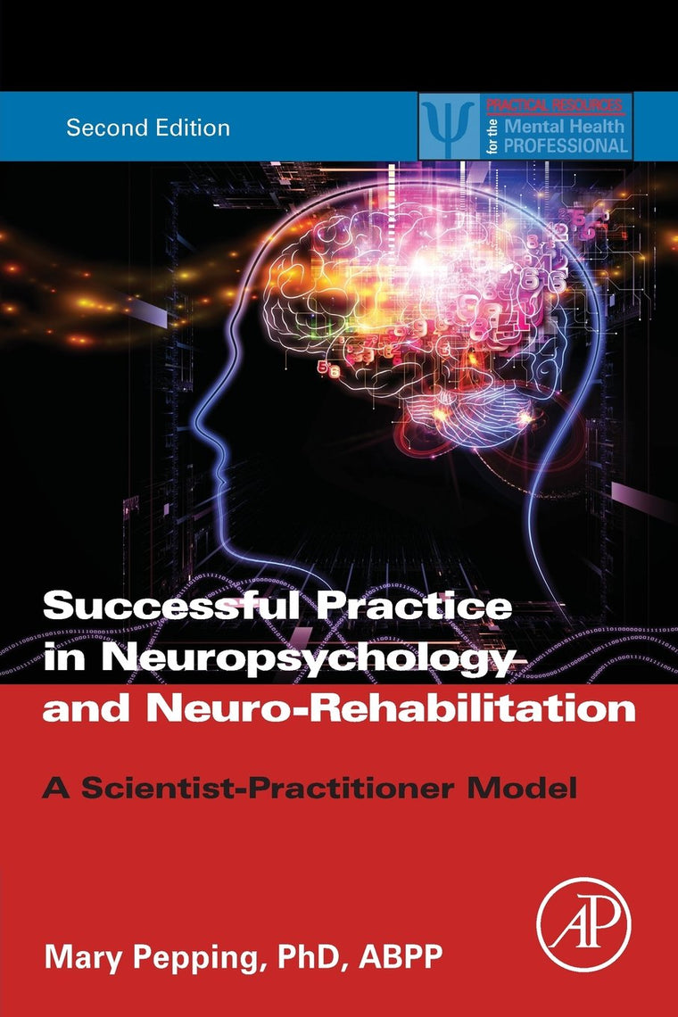 Successful Private Practice in Neuropsychology and Neuro-Rehabilitation: A Scientist-Practitioner Model (Practical Resources for the Mental Health Professional)