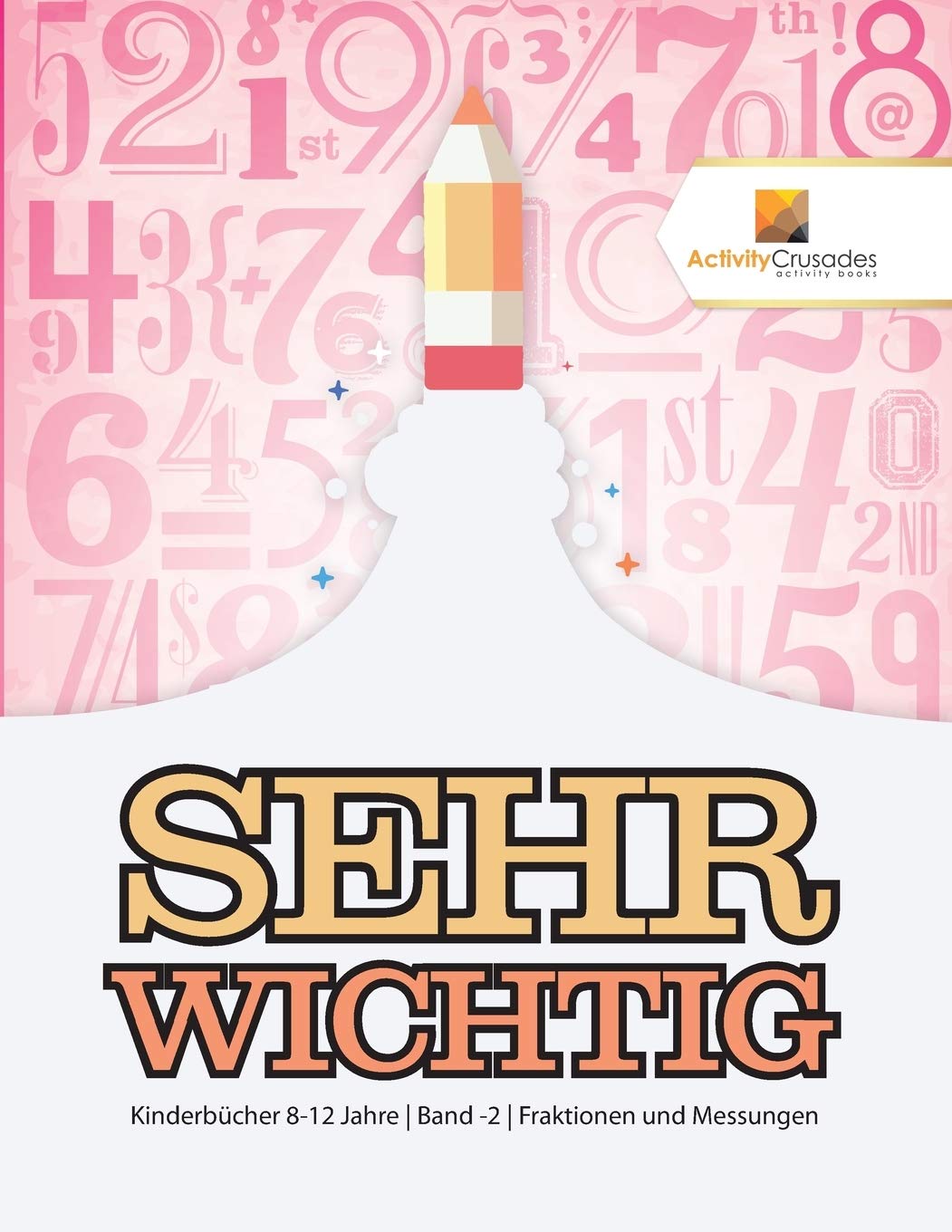 Sehr Wichtig : Kinderbcher 8-12 Jahre  Band -2  Fraktionen und Messungen (German Edition)