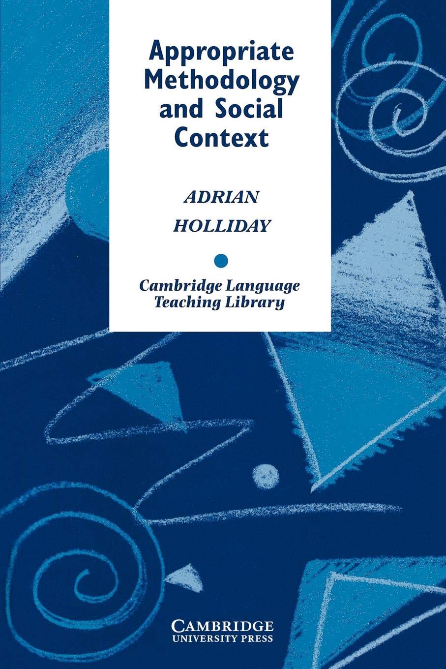 Appropriate Methodology and Social Context (Cambridge Language Teaching Library)