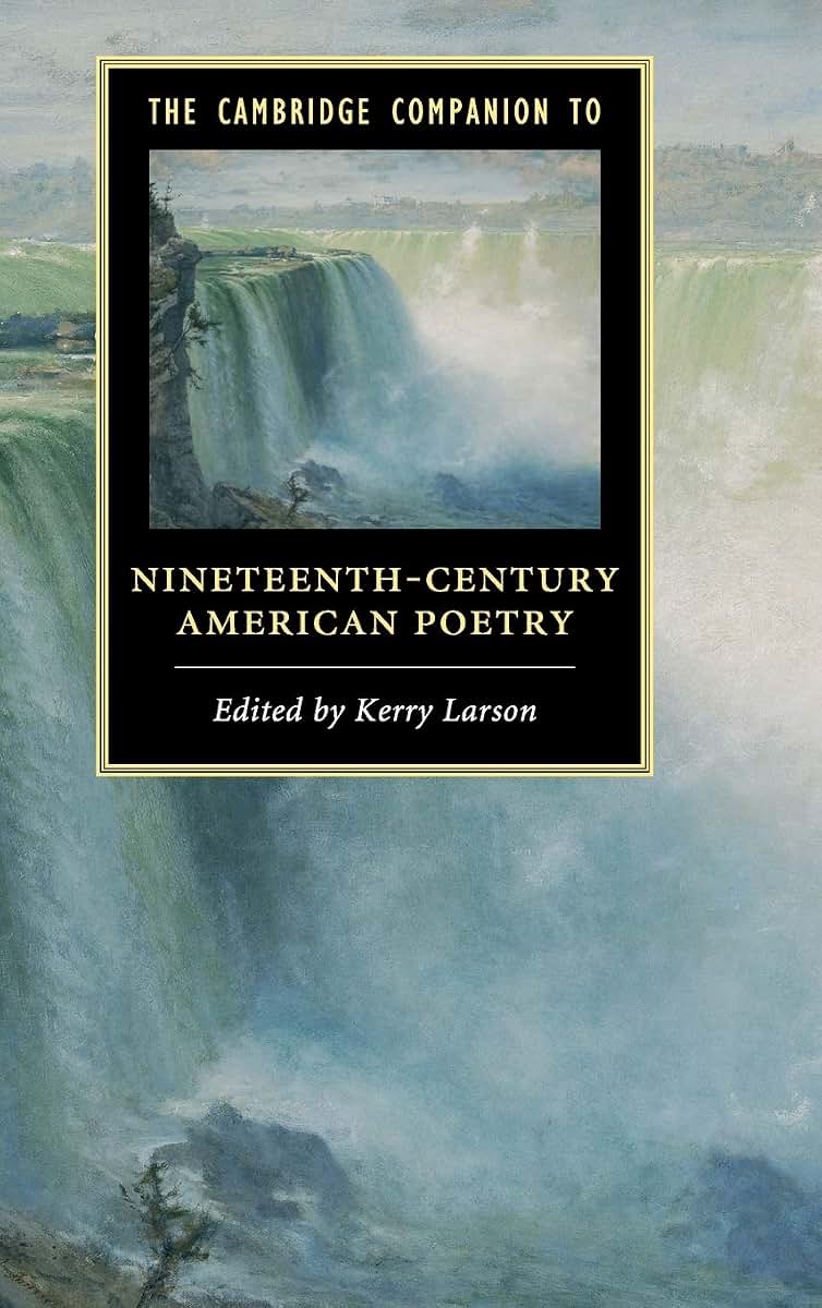 The Cambridge Companion to Nineteenth-Century American Poetry (Cambridge Companions to Literature)
