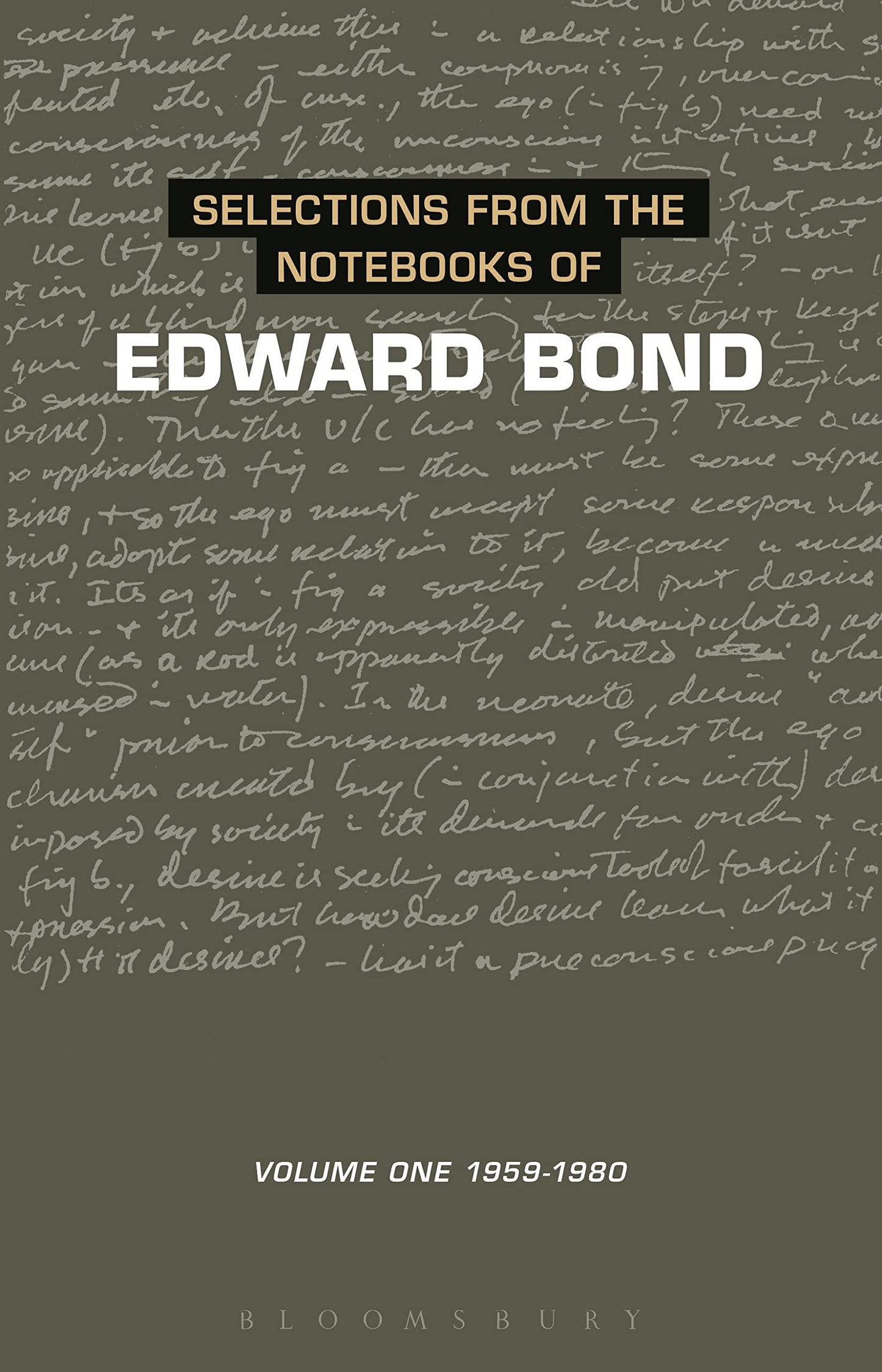 Selections from the Notebooks Of Edward Bond: Volume One 1959-1980 (Diaries, Letters and Essays)