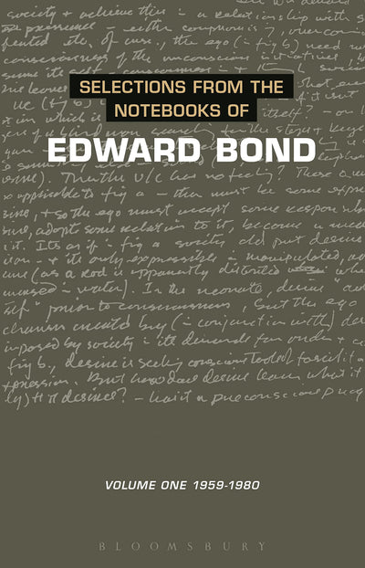 Selections from the Notebooks Of Edward Bond: Volume One 1959-1980 (Diaries, Letters and Essays)