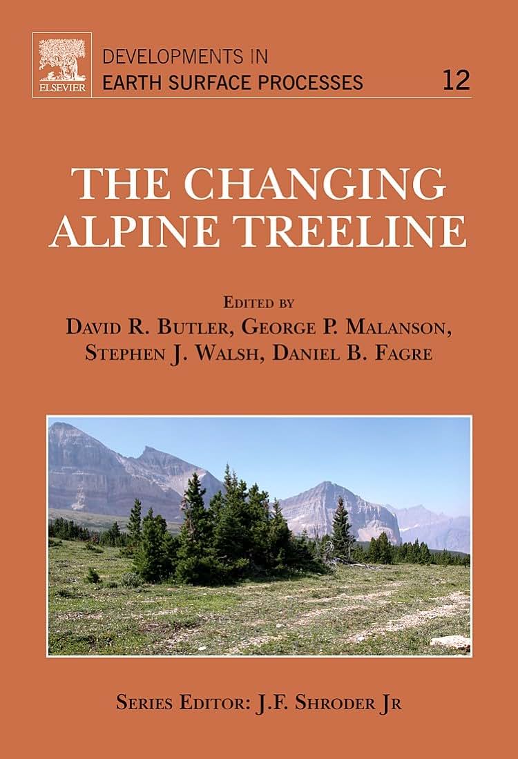 The Changing Alpine Treeline: The Example of Glacier National Park, MT, USA (Volume 12) (Developments in Earth Surface Processes, Volume 12)