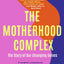 The Motherhood Complex: The story of our changing selves