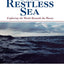 The Restless Sea: Exploring the World Beneath the Waves