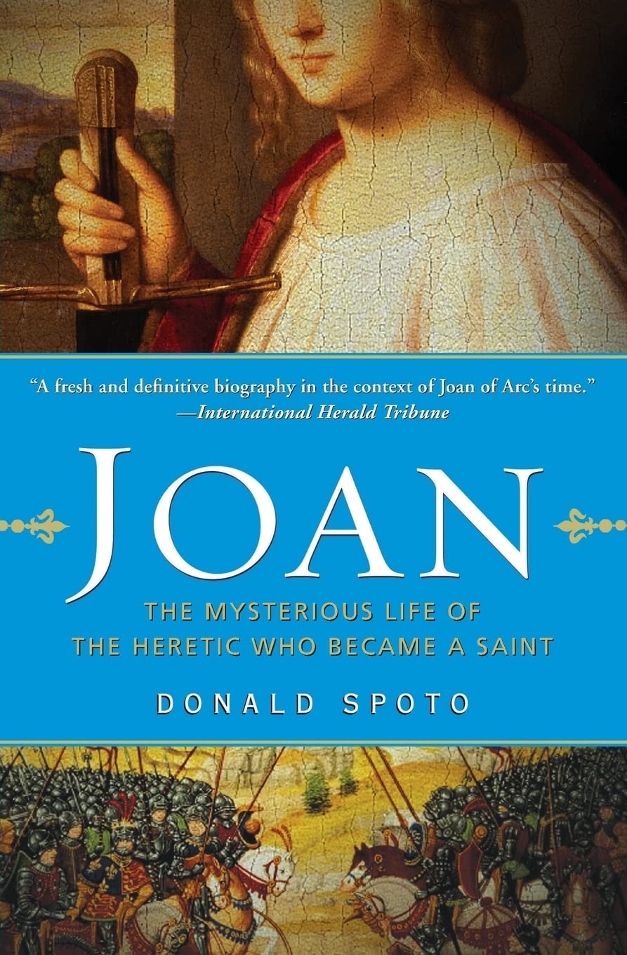 Joan: The Mysterious Life of the Heretic Who Became a Saint