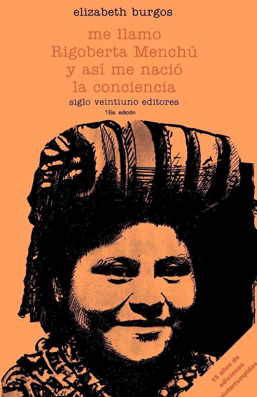 Me llamo Rigoberta Menchú y así me nació la conciencia by El