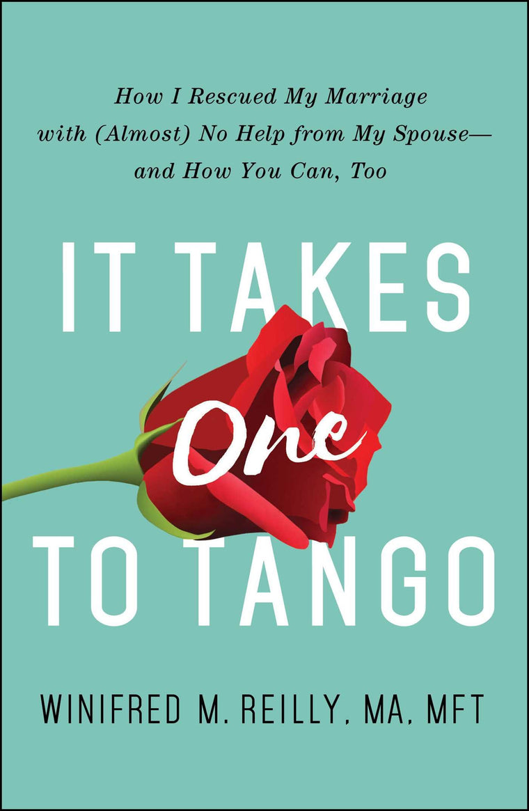 It Takes One to Tango: How I Rescued My Marriage with (Almost)
