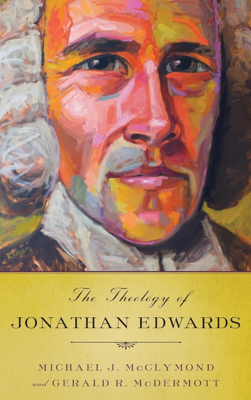 The Theology of Jonathan Edwards by McClymond, Michael J.