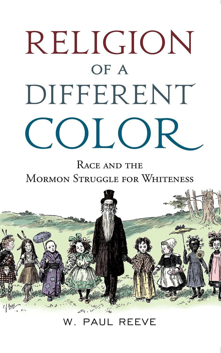 Religion of a Different Color: Race and the Mormon Struggle for Whiteness